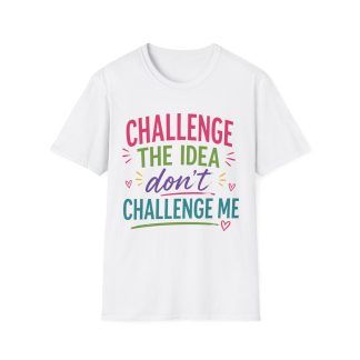 Challenge the Idea, Don’t Challenge Me